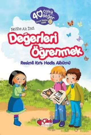 Değerleri Öğrenmek - 40 Öykü 40 Değer – Nezihe Ak İnci – Çilek Kitaplar kitap kapağı