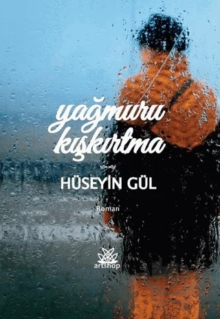 Yağmuru Kışkırtma – Hüseyin Gül – Artshop Yayıncılık kitap kapağı