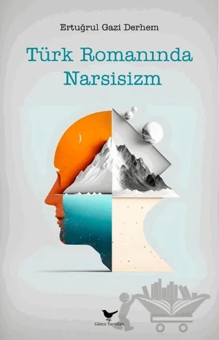 Türk Romanında Narsisizm – Ertuğrul Gazi Derhem – Günce Yayınları kitap kapağı