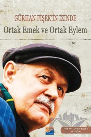 Gürhan Fişek'in İzinde Ortak Emek ve Ortak Eylem – Emirali Karadoğan, Özgün Millioğulları, Sebiha Kablay, Taner Akpınar, Yaşar Nail Dertli – Siyasal Kitabevi kitap kapağı
