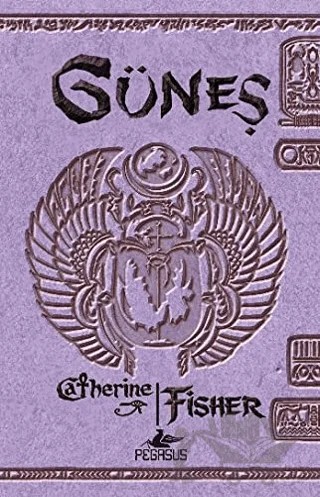 Güneş – Catherine Fisher – Pegasus Çocuk Yayınları kitap kapağı