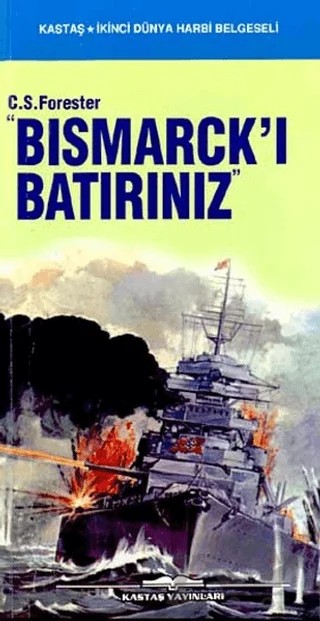 Bismarck’ı Batırınız – C. S. Forester – Kastaş Yayınları kitap kapağı
