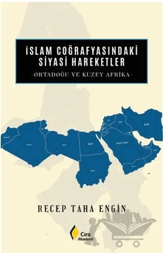 İslam Coğrafyasındaki Siyasi Hareketler – Recep Taha Engin – Çıra Yayınları kitap kapağı