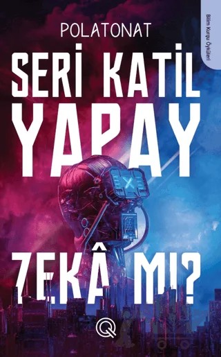 Seri Katil Yapay Zeka mı ? – Polat Onat – Q Yayınları kitap kapağı