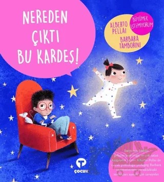 Nereden Çıktı Bu Kardeş! – Alberto Pellai, Barbara Tamborini – Turkuvaz Çocuk kitap kapağı