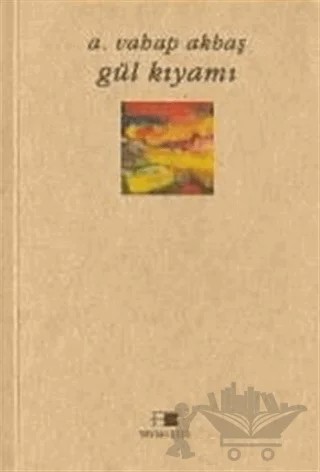 Gül Kıyamı – A. Vahap Akbaş – Beyan Yayınları kitap kapağı
