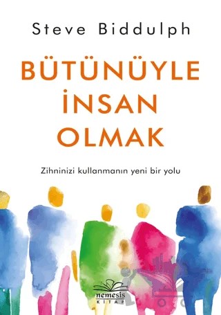 Bütünüyle İnsan Olmak – Steve Biddulph – Nemesis Kitap kitap kapağı