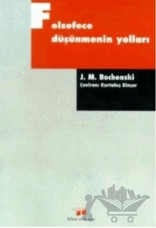 Felsefece Düşünmenin Yolları – J. M. Bochenski – Bilim ve Sanat Yayınları kitap kapağı