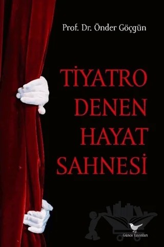 Tiyatro Denen Hayat Sahnesi – Önder Göçgün – Günce Yayınları kitap kapağı