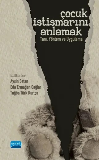 ÇOCUK İSTİSMARINI ANLAMAK Tanı, Yöntem ve Uygulama – Ayten Kaya Kılıç, Canan Çalağan, Derya Kayma, Dilek Akça Koca, Eda Ermağan Çağlar, Gülçin Orhan, Güneş Gülaydın, Hale Ögel Balaban, Hande Kaynak, Hüsnünur Aslantürk, Kübra Kaplaner, Meşküre Hülya Ünal Karagüven, Müge Akbağ, Özge Erduran Tekin, Şeyma Güldal, Tuğba Türk Kurtça, Yasemin Sanal Özcan – Nobel Akademik Yayıncılık kitap kapağı