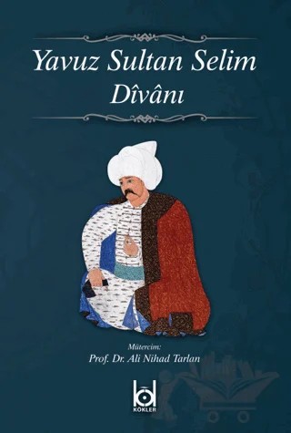 Yavuz Sultan Selim Divanı – Ali Nihad Tarlan – Kökler Kitabevi kitap kapağı