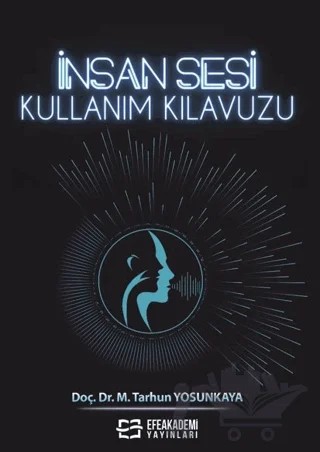 İnsan Sesi Kullanım Kılavuzu – M. Tarhun Yosunkaya – Efe Akademi Yayınları kitap kapağı