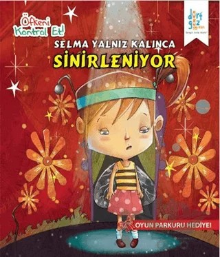 Öfkeni Kontrol Et - Selma Yalnız Kalınca Sinirleniyor – Harpreet Kaur – Dörtgöz Yayınları kitap kapağı