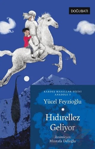 Hıdırellez Geliyor - Kardeş Masallar Dizisi Anadolu 5 – Yücel Feyzioğlu – Doğu Batı Yayınları kitap kapağı