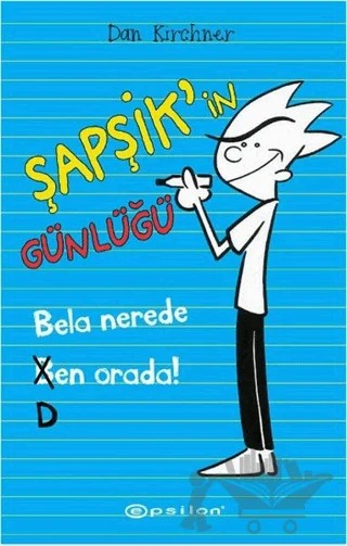 Şapşik’in Günlüğü: Bela Nerede Ben Orada – Dan Kirchner – Epsilon Yayınevi kitap kapağı