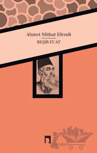 Beşir Fuat – Ahmet Mithat Efendi – Dergah Yayınları kitap kapağı