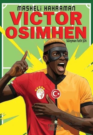 Maskeli Kahraman – Victor Osimhen – Süleyman Fatih Şen – Trivela Yayınları kitap kapağı