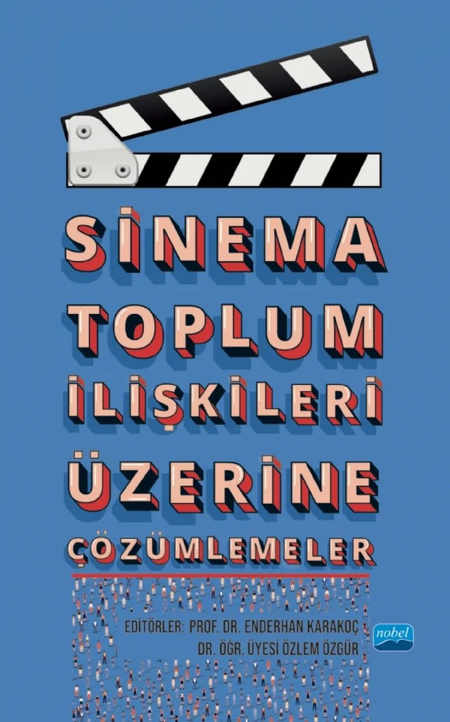 Sinema Toplum İlişkileri Üzerine Çözümlemeler – Abdullah Mert, Adem Yılmaz, Beril Özer, Betül Hande Doğan, Burak Medin, Cenk Demirkıran, Derya Çetin, Dilan Çiftçi, Enderhan Karakoç, İkbal Bozkurt AVCI, M. Çağlar Kurtdaş, Nermin Küçüksönmez, Nuri Paşa Özer, Osman Çakır, Özlem Özgür, Salih Gürbüz, Vildan Keleşoğlu – Nobel Akademik Yayıncılık kitap kapağı