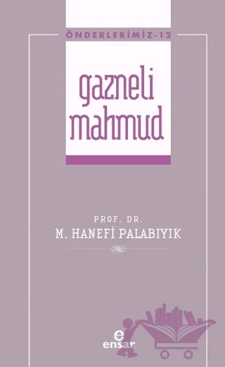 Gazneli Mahmmud (Önderlerimiz-12) – Hanefi Palabıyık – Ensar Neşriyat kitap kapağı