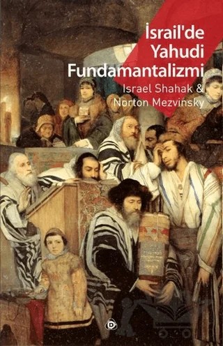 İsrail'de Yahudi Fundamantalizmi – Israel Shahak, Norton Mezvinsky – Düşün Yayıncılık kitap kapağı