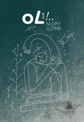 Ol!.. – Nilay Özer – Yitik Ülke Yayınları kitap kapağı