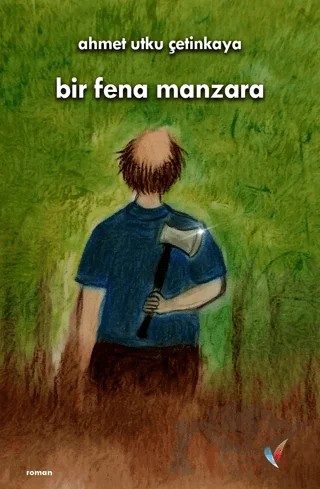 Bir Fena Manzara – Ahmet Utku Çetinkaya – Vizyoner Yayıncılık kitap kapağı