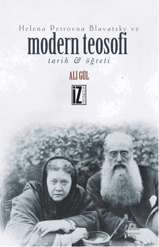 Helena Petrovna Blavatsky ve Modern Teosofi – Ali Gül – İz Yayıncılık kitap kapağı