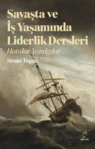 Savaşta ve iş Yaşamında Liderlik Dersleri – Sinan Topuz – Doruk Yayınları kitap kapağı