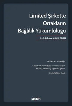 Limited Şirkette Ortakların Bağlılık Yükümlülüğü – R. Gülmisal Akkale Çelebi – Seçkin Yayıncılık kitap kapağı