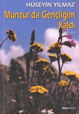 Munzur’da Gençliğim Kaldı – Hüseyin Yılmaz – Kora Yayın kitap kapağı