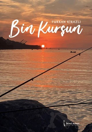 Bin Kurşun – Furkan Kirazlı – İkinci Adam Yayınları kitap kapağı