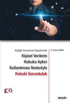 Kişiliğin Korunması Kapsamında Kişisel Verilerin Hukuka Aykırı Kullanılması Nedeniyle Hukuki Sorumluluk – Buket Günay – Seçkin Yayıncılık kitap kapağı