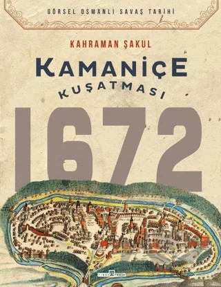 Kamaniçe Kuşatması 1672 – Kahraman Şakul – Timaş Tarih kitap kapağı