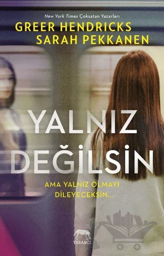 Yalnız Değilsin – Greer Hendricks, Sarah Pekkanen – Yabancı Yayınları kitap kapağı