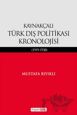 Kaynakçalı Türk Dış Politikası Kronolojisi – Mustafa Bıyıklı – Hiperlink Yayınları kitap kapağı