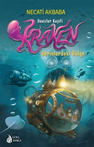 Denizler Kaşifi Kraken - Derinlerdeki Gölge – Necati Akbaba – Genç Damla Yayınevi kitap kapağı
