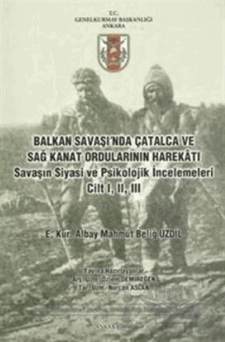 Balkan Savaşı'nda Çatalca ve Sağ Kanat Ordularının Harekatı Savaşın Siyasi ve Psikolojik İncelemeleri Cilt 1, 2, 3 – Nurcan Aslan, Özlem Demireğen – Genelkurmay Basımevi kitap kapağı