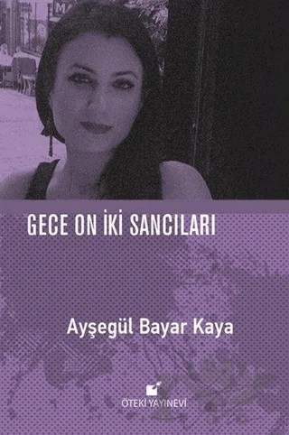 Gece On İki Sancıları – Ayşegül Bayar Kaya – Öteki Yayınevi kitap kapağı