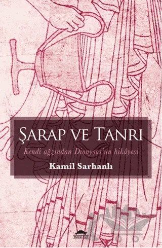 Şarap ve Tanrı – Kamil Sarhanlı – Maya Kitap kitap kapağı