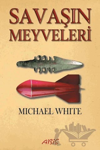 Savaşın Meyveleri – Michael White – Abis Yayıncılık kitap kapağı