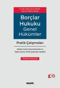 Borçlar Hukuku Genel Hükümler Pratik Çalışmaları –Medeni Hukuk Temel Kavramlar ve Kişiler Hukuku Pratik Çalışmaları Destekli– – Cannur Ercan, Gökhan Ünlen – Seçkin Yayıncılık kitap kapağı