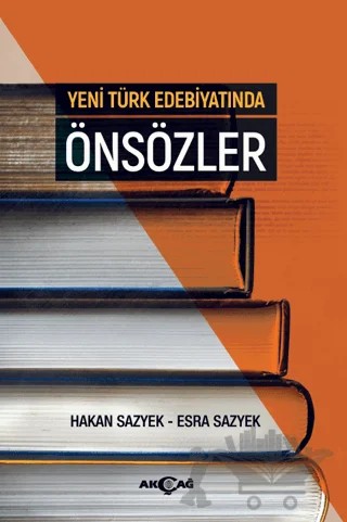 Yeni Türk Edebiyatında Önsözler – Esra Sazyek, Hakan Sazyek – Akçağ Yayınları kitap kapağı