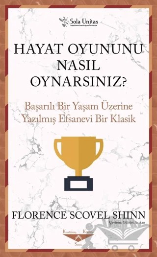 Hayat Oyununu Nasıl Oynarsınız? – Florence Scovel Shınn – Sola Unitas kitap kapağı