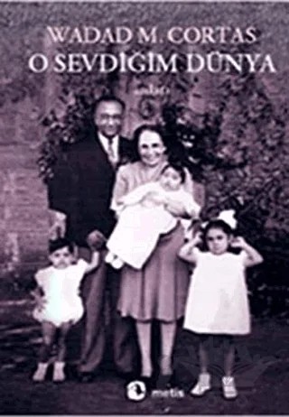 O Sevdiğim Dünya – Wadad Makdisi Cortas – Metis Yayınları kitap kapağı