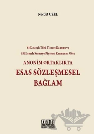 Anonim Ortaklıkta Esas Sözleşmesel Bağlam – Necdet Uzel – On İki Levha Yayınları kitap kapağı