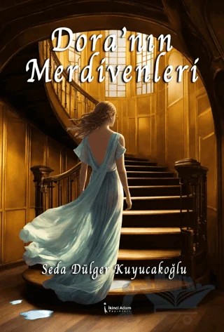 Dora’nın Merdivenleri – Seda Dülger Kuyucakoğlu – İkinci Adam Yayınları kitap kapağı