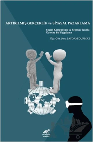 Artırılmış Gerçeklik ve Siyasal Pazarlama – Sena Saydam Durmaz – Paradigma Akademi Yayınları kitap kapağı