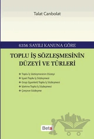 Toplu İş Sözleşmesinin Düzeyi ve Türleri – Talat Canbolat – Beta Yayınevi kitap kapağı