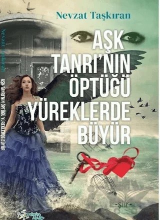 Aşk Tanrı’nın Öptüğü Yüreklerde Büyür – Nevzat Taşkıran – Kültür Ajans Yayınları kitap kapağı