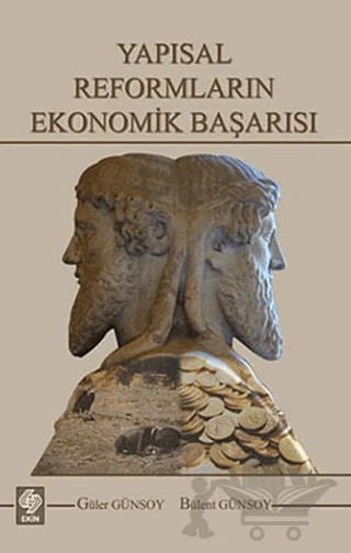 Yapısal Reformların Ekonomik Başarısı – Bülent Günsoy, Gülen Günsoy – Ekin Basım Yayın kitap kapağı